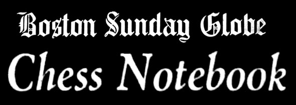 Chess Notebook, The Boston Globe Boston, Massachusetts