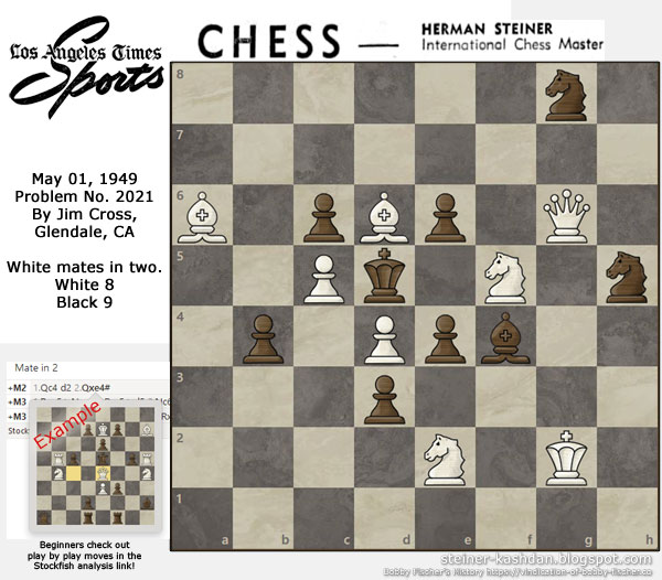 L.A. Times Problem No. 2021 by Jim Cross, Chess by Herman Steiner L.A. Times Problem No. 2021 by Jim Cross, Chess by Herman Steiner